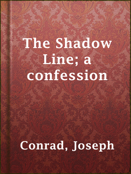 Title details for The Shadow Line; a confession by Joseph Conrad - Wait list